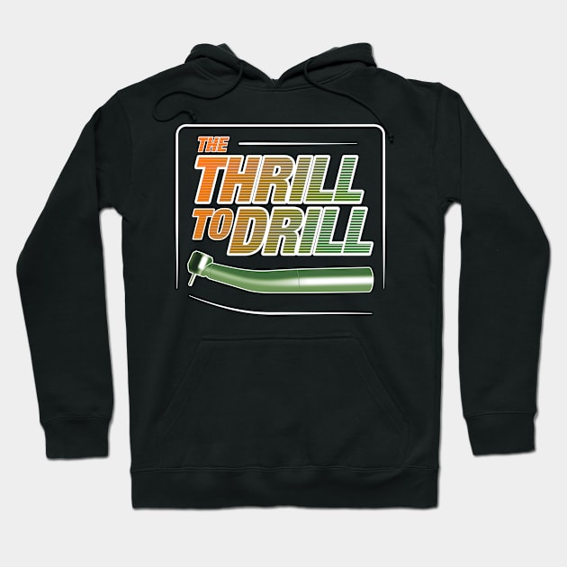 Thrill To Drill Dentist Molar Tooth Hoodie by Littlelimehead